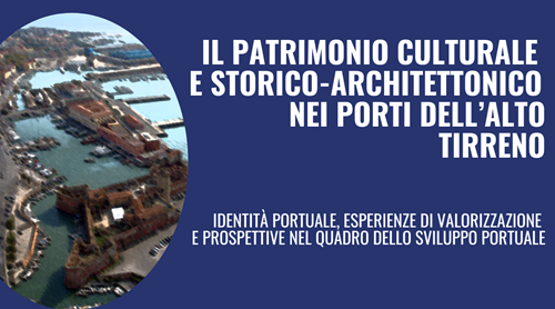 Il patrimonio culturale e storico-architettonico nei porti dell’Alto Tirreno 
