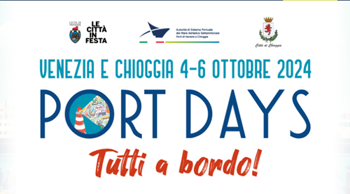 “TUTTI A BORDO!” – AI NASTRI DI PARTENZA L’EDIZIONE 2024 DEI PORT DAYS DI VENEZIA E CHIOGGIA