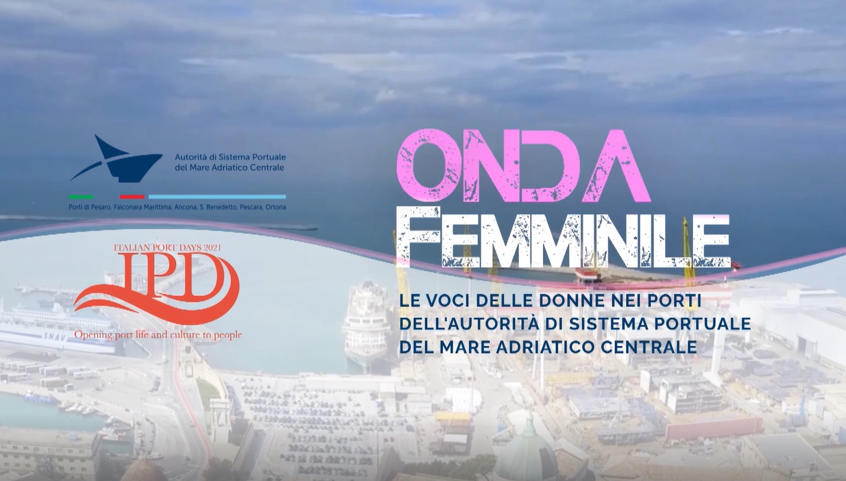AUTORITA’ SISTEMA PORTUALE MARE ADRIATICO CENTRALE: ONDA FEMMINILE, LE VOCI DELLE DONNE DEI PORTI